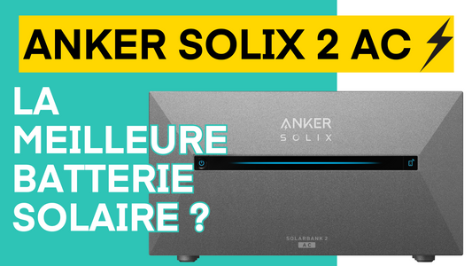 Découverte de la batterie solaire Anker Solix 2 AC