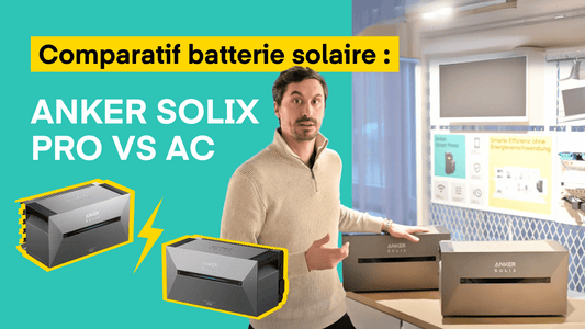 Batterie solaire Anker Solix AC VS PRO - Laquelle choisir ?